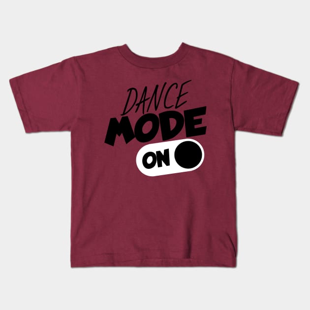 Dance mode on Kids T-Shirt by maxcode